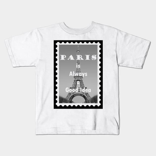 Paris Is Always A Good Idea Kids T-Shirt by JonHerrera